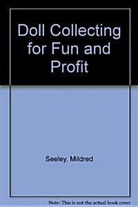 Doll Collecting for Fun & Profit (Paperback, illustrated edition)