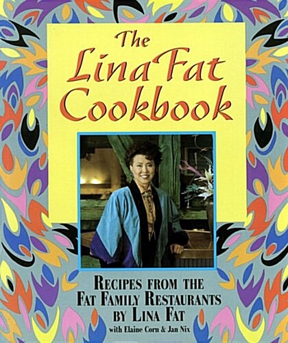 The Lina Fat Cookbook: Recipes from the Fat Family Restaurants (Paperback, First Edition)