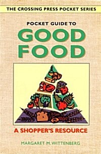 Pocket Guide to Good Food: A Shoppers Resource (Crossing Press Pocket Guides) (Paperback)
