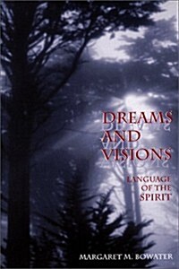 Dreams and Visions: Language of the Spirit (Paperback)