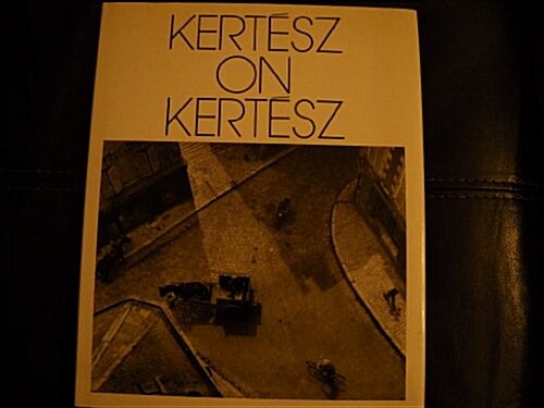 Kertesz on Kertesz: A Self-Portrait (Hardcover)