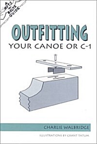 The Nuts N Bolts Guide to Outfitting Your Canoe or C-1 (Nuts N Bolts - Menasha Ridge) (Paperback, 1st)