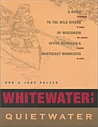 Whitewater; Quietwater, 8th: A Guide to the Rivers of Wisconsin, upper Michigan, and northeast Minnesota (Paperback, 8th)