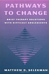 Pathways to Change: Brief Therapy Solutions with Difficult Adolescents (Hardcover)