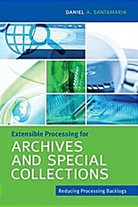 Extensible Processing for Archives and Special Collections (Paperback)