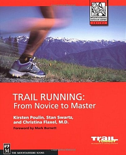 Trail Running: From Novice to Master (Mountaineers Outdoor Expert) (Paperback, 1st)