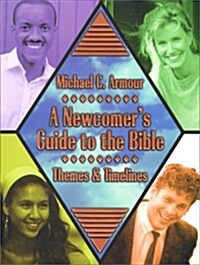 A Newcomers Guide to the Bible: Themes and Timelines (Paperback)