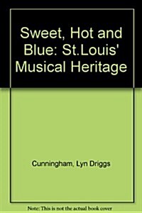 Sweet, Hot and Blue: St. Louis Musical Heritage (Library Binding)