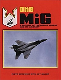 Okb Mig: A History of the Design Bureau and Its Aircraft (Hardcover)