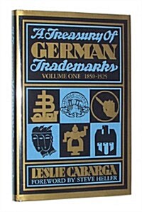 A Treasury of German Trademarks: Volume One, 1850-1925 (Hardcover, 1st)