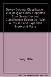 Dewey Decimal Classification. 200 Religion Class: Reprinted from Dewey Decimal Classification Edition 20 : With a Revised and Expanded Index and Manu (Paperback)