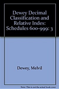 Dewey Decimal Classification and Relative Indes: Schedules 600-999 (Hardcover, 21st)