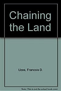 Chaining the Land (Hardcover)