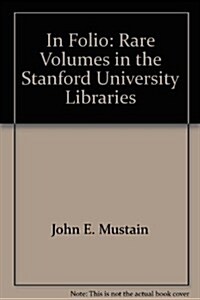 In Folio: Rare Volumes in the Stanford University Libraries (Paperback)