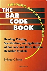 The Bar Code Book: Reading, Printing, and Specification of Bar Code Symbols (Paperback, 3rd)