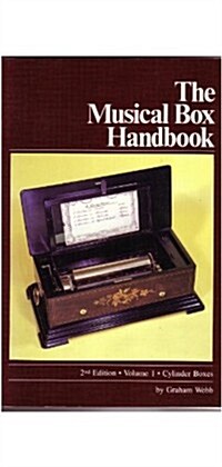 The Musical Box Handbook: Vol 1: Cylinder Boxes (2nd Edition) (Paperback, 2nd)