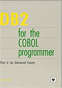 DB2 for the COBOL Programmer: Part 2 : An Advanced Course (Paperback)