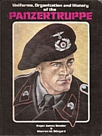 Uniforms, Organization and History of the Panzertruppe (Hardcover, 1st)