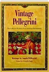 Vintage Pellegrini: The Collected Wisdom of an American Buongustaio (Paperback)