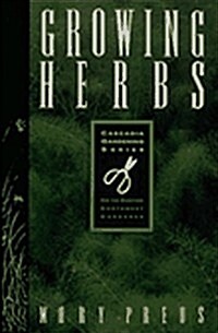 Growing Herbs (Cascadia Gardening Series) (Paperback, Second Printing)