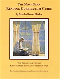 The Noah Plan Reading Curriculum Guide: The Principle Approach, Kindergarten through Twelfth Grade (Rev 2nd Edition) (Paperback, 2nd)