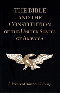 The Bible and the Constitution: A Primer of American Liberty (Paperback)