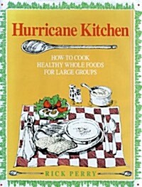 Hurricane Kitchen : How to Cook Healthy, Whole Foods for Large Groups and Institutions (Hardcover)