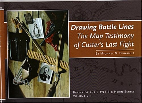 Drawing Battle Lines: The Map Testimony of Custers Last Fight (Hardcover, first (AVAILABLE NOW))