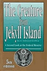 The Creature from Jekyll Island: A Second Look at the Federal Reserve (Paperback, 1ST)