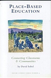 Place-Based Education: Connecting Classrooms & Communities (Nature Literacy) (Paperback, 1st)