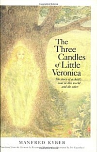 The Three Candles of Little Veronica: The Story of a Childs Soul in This World and the Other (Paperback)