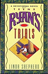 Ryans Trials (A Devotional Novel for Teens) (Paperback)