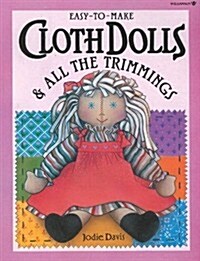 Easy to Make Cloth Dolls and All the Trimmings (Paperback)