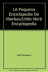 LA Pequena Enciclopedia De Hierbas/Little Herb Encyclopedia (Paperback)