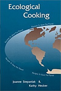 Ecological Cooking: Recipes to Save the Planet (Paperback, 1st)