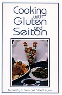 Cooking with Gluten and Seitan (Paperback, 1st)