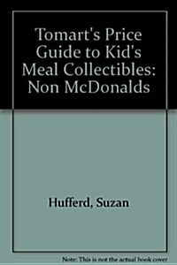 Tomarts Price Guide to Kids Meal Collectibles (Paperback, First Edition)