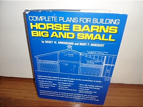 Complete Plans for Building Horse Barns Big and Small (Hardcover, First edition.)