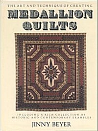 The Art and Techniques of Creating Medallion Quilts, Including a Rich Collection of Historic and Contemporary Examples (Hardcover)