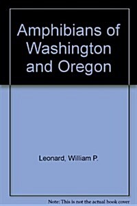 Amphibians of Washington and Oregon (Paperback, 0)
