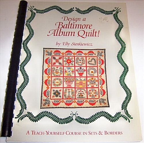 Design a Baltimore Album Quilt!: A Teach-Yourself Course in Sets and Borders (Paperback, 0)