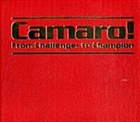 Camaro! from Challenger to Champion, the Complete History (Hardcover)