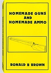 Homemade Guns and Homemade Ammo (Paperback)