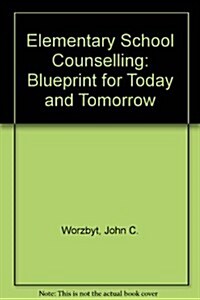 Elementary School Counseling: A Blueprint For Today And Tomorrow (Paperback, 1st)