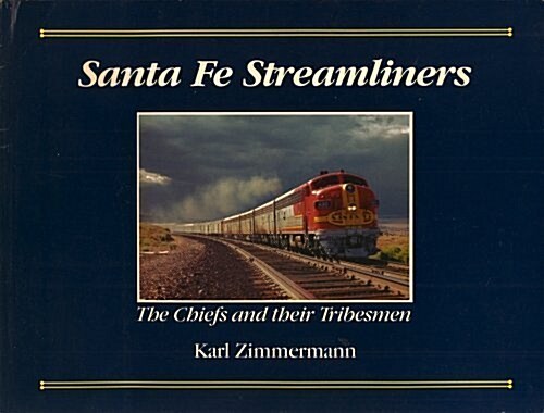 Santa Fe Streamliners: The Chiefs and their Tribesmen (Perfect Paperback, 1st)