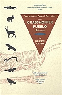 Vertebrate Faunal Remains from Grasshopper Pueblo, Arizona: Volume 83 (Paperback)