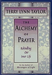 The Alchemy of Prayer: Rekindling Our Inner Life (The Inner Light Series) (Hardcover)