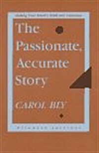 The Passionate, Accurate Story: Making Your Hearts Truth into Literature (Paperback)