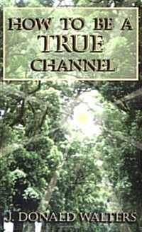 How To Be A True Channel (Paperback)