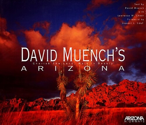 David Muenchs Arizona: Cherish the Land, Walk in Beauty (Hardcover, First Edition)